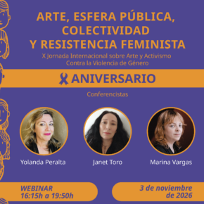 X ANIVERSARIO / X JORNADA SOBRE ARTE Y ACTIVISMO CONTRA LA VIOLENCIA DE GÉNERO